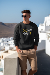 Unisex Sweatshirt - Don't Quit